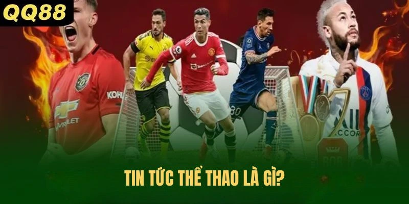 Khái niệm về tin tức thể thao QQ88