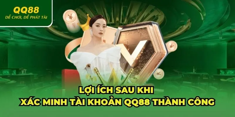 Lợi ích khi xác minh tài khoản QQ88