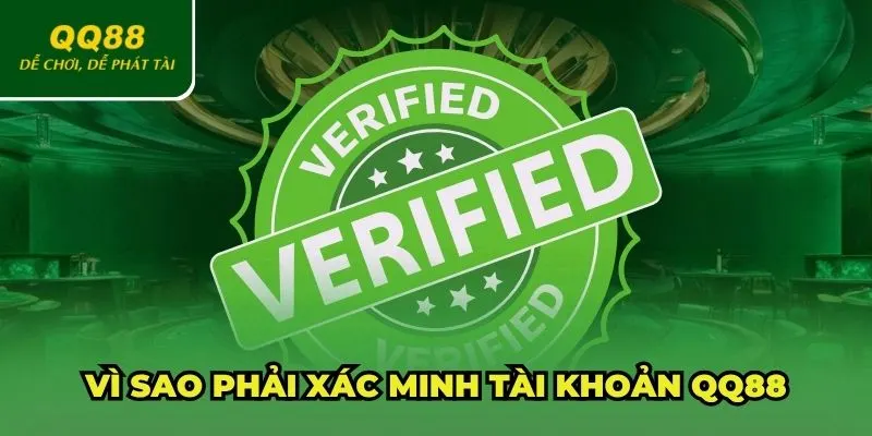 Lý do người chơi cần phải xác minh tài khoản QQ88